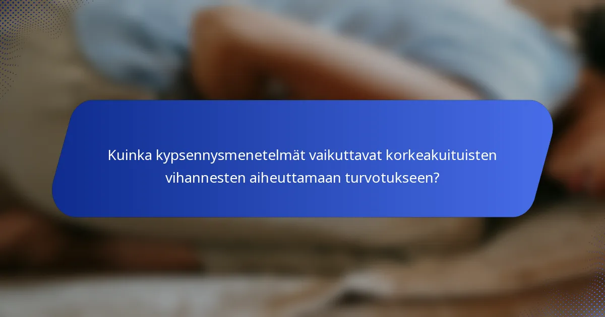 Kuinka kypsennysmenetelmät vaikuttavat korkeakuituisten vihannesten aiheuttamaan turvotukseen?