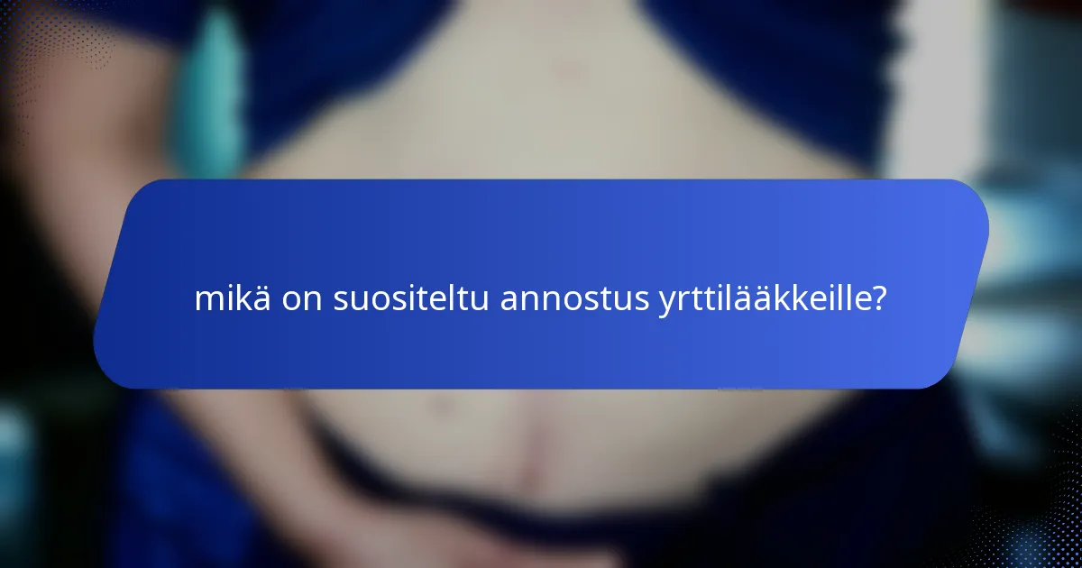 mikä on suositeltu annostus yrttilääkkeille?