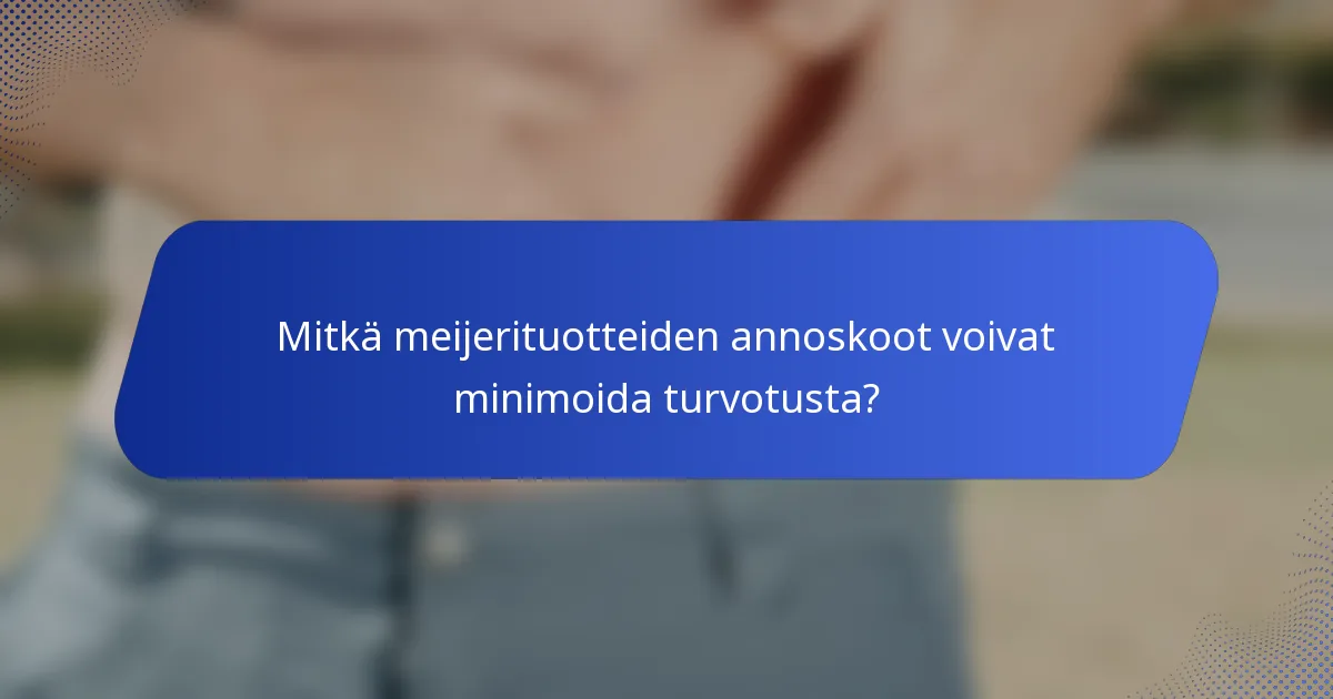 Mitkä meijerituotteiden annoskoot voivat minimoida turvotusta?