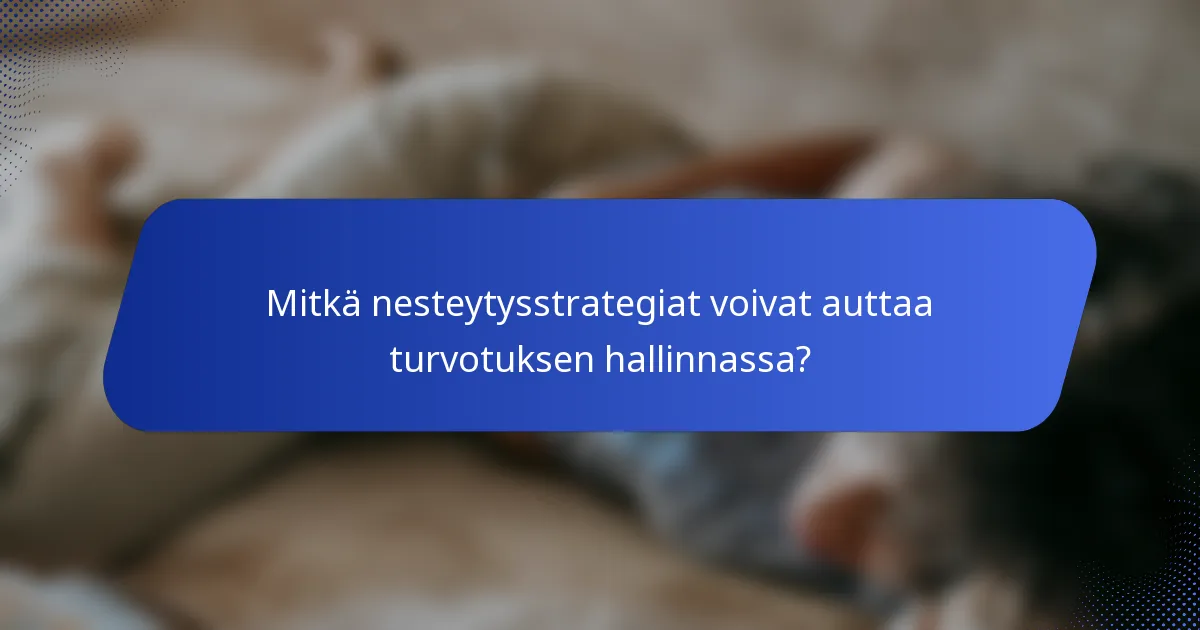 Mitkä nesteytysstrategiat voivat auttaa turvotuksen hallinnassa?