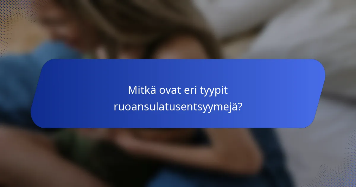 Mitkä ovat eri tyypit ruoansulatusentsyymejä?