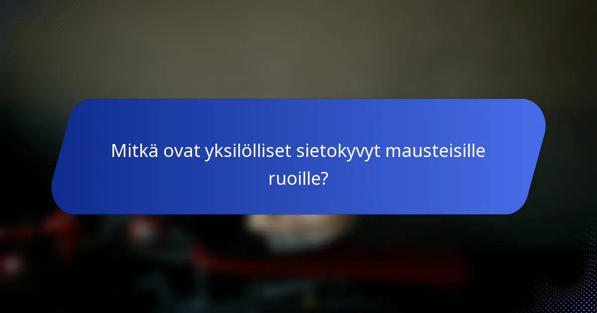 Mitkä ovat yksilölliset sietokyvyt mausteisille ruoille?