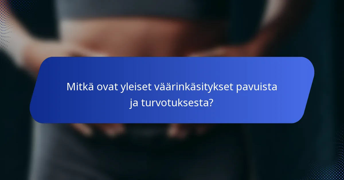 Mitkä ovat yleiset väärinkäsitykset pavuista ja turvotuksesta?