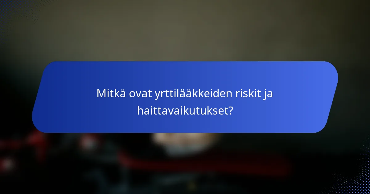 Mitkä ovat yrttilääkkeiden riskit ja haittavaikutukset?