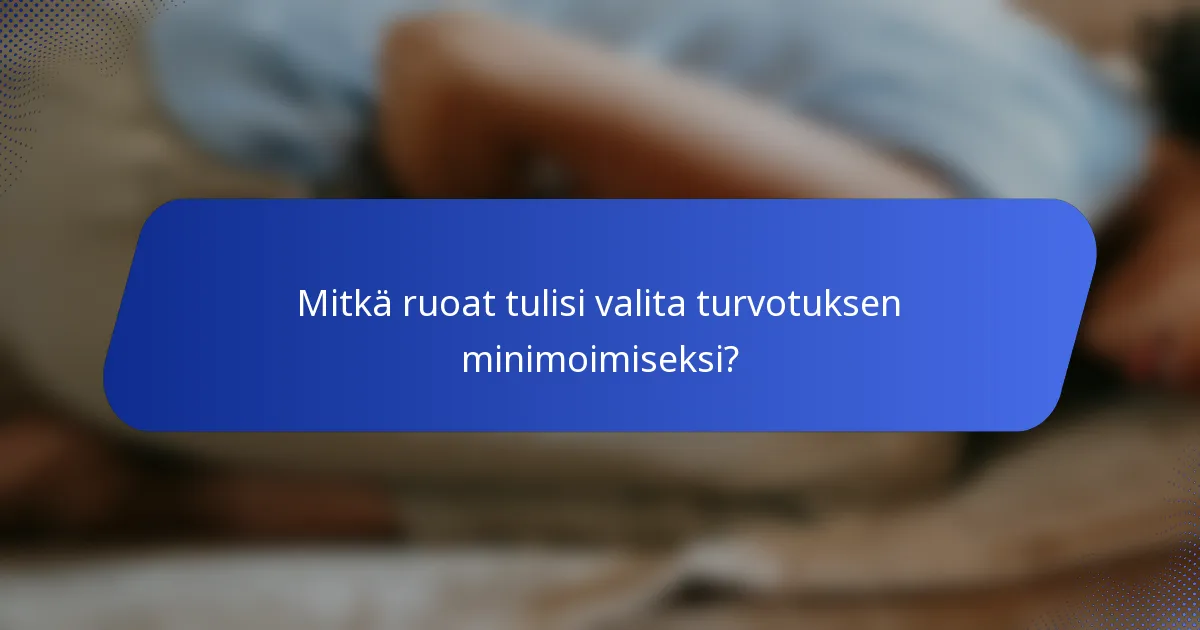 Mitkä ruoat tulisi valita turvotuksen minimoimiseksi?