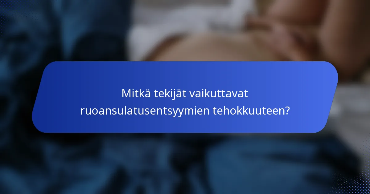 Mitkä tekijät vaikuttavat ruoansulatusentsyymien tehokkuuteen?
